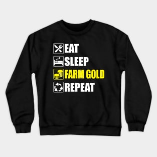 Eat Sleep Farm Gold Repeat - Funny gaming Crewneck Sweatshirt